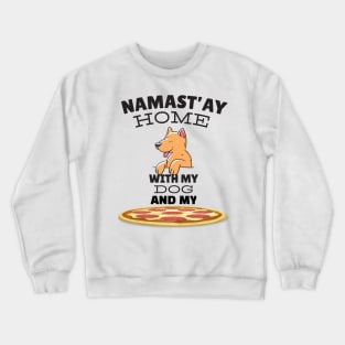 Yoga Pizza Dog Lovers Namaste NAMAST'AY Home With my Pet and My Pizza Cute Funny Animal Crewneck Sweatshirt